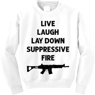 Live Laugh Lay Down Suppressive Fire Shirt Best Gift For Gun Lovers Kids Sweatshirt