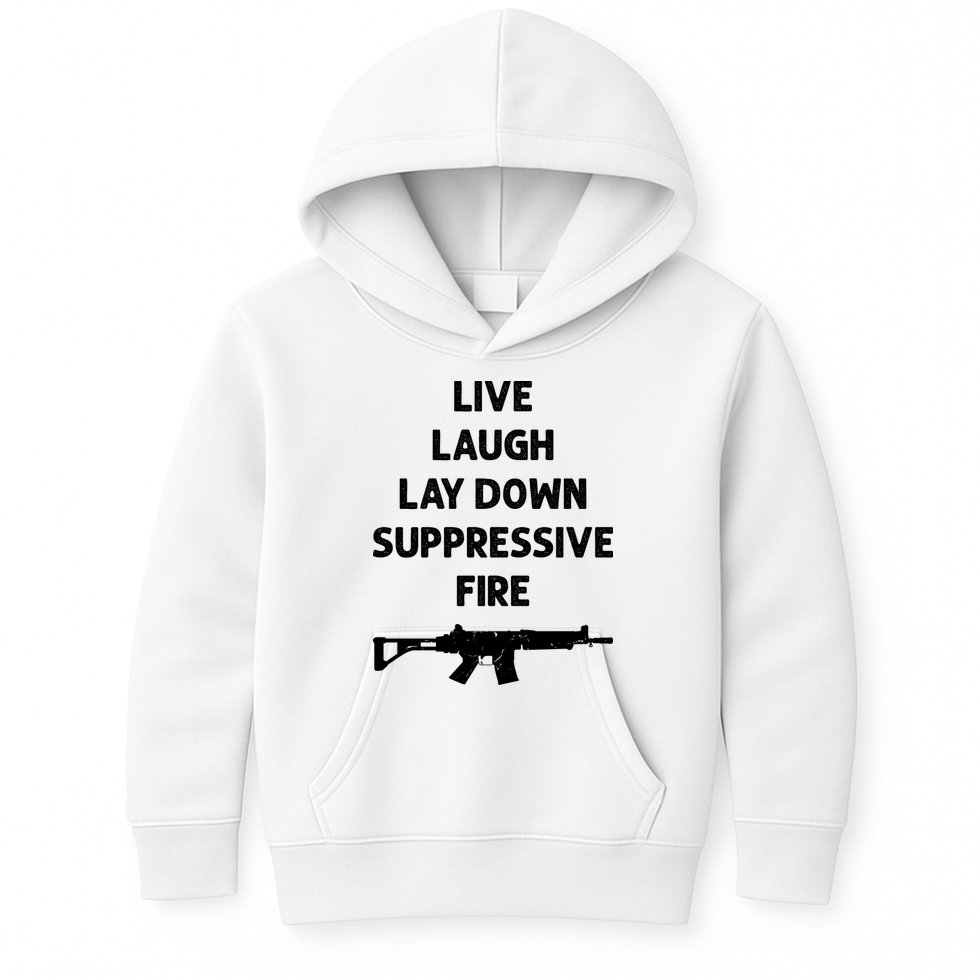 Live Laugh Lay Down Suppressive Fire Shirt Best Gift For Gun Lovers Kids Hoodie