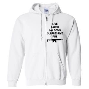 Live Laugh Lay Down Suppressive Fire Shirt Best Gift For Gun Lovers Full Zip Hoodie