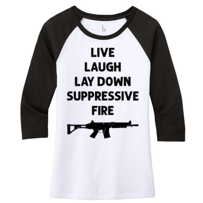 Live Laugh Lay Down Suppressive Fire Shirt Best Gift For Gun Lovers Women's Tri-Blend 3/4-Sleeve Raglan Shirt