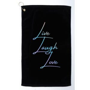 Live Laugh Love Funny Gift Platinum Collection Golf Towel