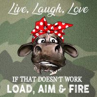 Live Laugh Love If That DoesnT Work Load Aim And Fire Cow Legacy Tie Dye Trucker Hat