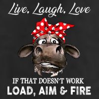 Live Laugh Love If That DoesnT Work Load Aim And Fire Cow Cool Comfort Performance Bucket Hat