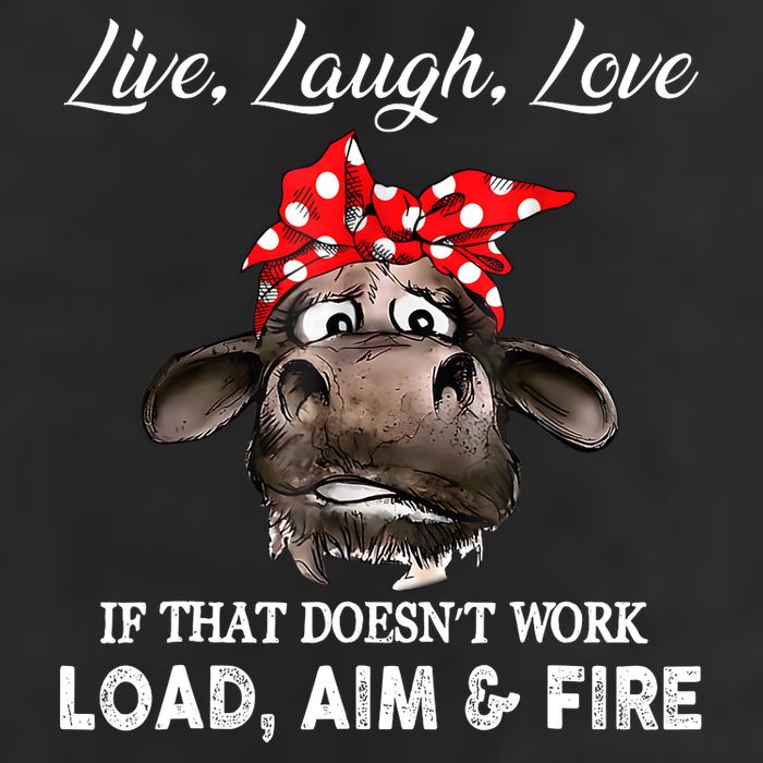 Live Laugh Love If That DoesnT Work Load Aim And Fire Cow Cool Comfort Performance Bucket Hat