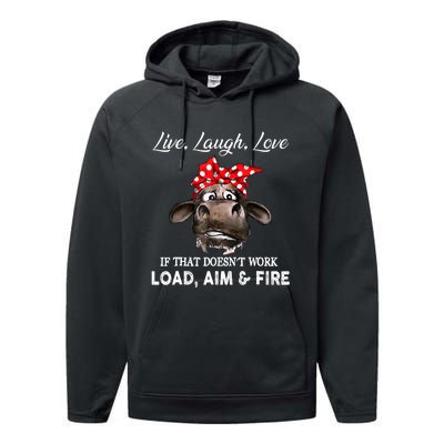 Live Laugh Love If That DoesnT Work Load Aim And Fire Cow Performance Fleece Hoodie