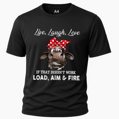 Live Laugh Love If That DoesnT Work Load Aim And Fire Cow Performance Shirt