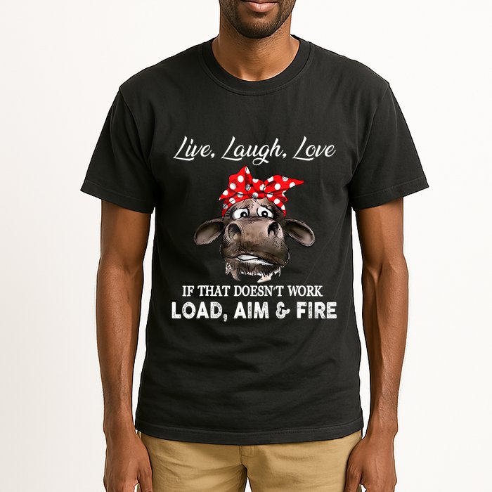 Live Laugh Love If That DoesnT Work Load Aim And Fire Cow Tall T-Shirt