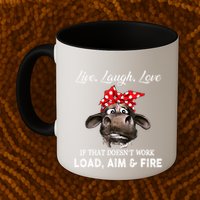 Live Laugh Love If That DoesnT Work Load Aim And Fire Cow Mug