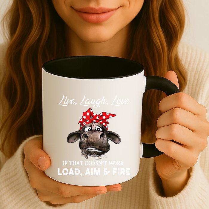 Live Laugh Love If That DoesnT Work Load Aim And Fire Cow Mug