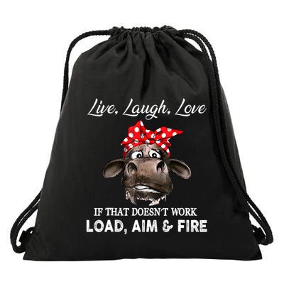 Live Laugh Love If That DoesnT Work Load Aim And Fire Cow Drawstring Bag