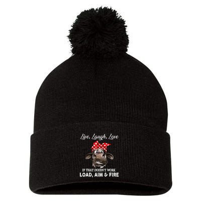 Live Laugh Love If That DoesnT Work Load Aim And Fire Cow Pom Pom 12in Knit Beanie