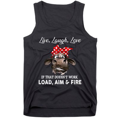Live Laugh Love If That DoesnT Work Load Aim And Fire Cow Tank Top