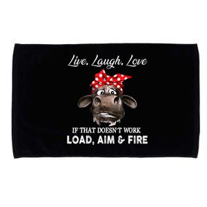 Live Laugh Love If That DoesnT Work Load Aim And Fire Cow Microfiber Hand Towel