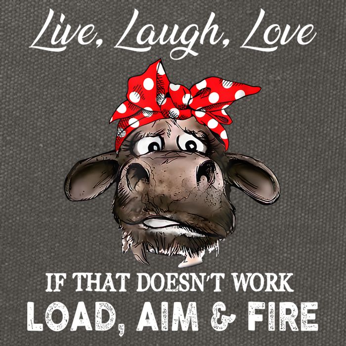 Live Laugh Love If That DoesnT Work Load Aim And Fire Cow Cotton Canvas Backpack