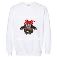 Live Laugh Love If That DoesnT Work Load Aim And Fire Cow Garment-Dyed Sweatshirt