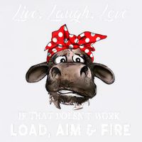 Live Laugh Love If That DoesnT Work Load Aim And Fire Cow Garment-Dyed Sweatshirt