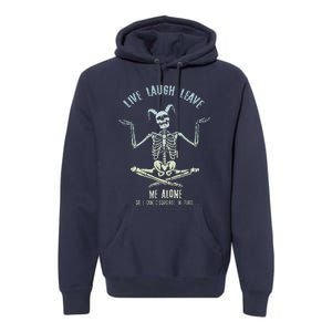 Live Laugh Leave Me Alone So I Can Dissociate In Peace Premium Hoodie