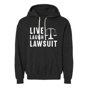 Live Laugh Lawsuit Litigator Lawyer Attorney Garment-Dyed Fleece Hoodie