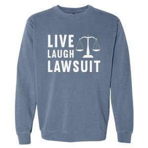 Live Laugh Lawsuit Litigator Lawyer Attorney Garment-Dyed Sweatshirt