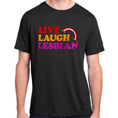 Live Laugh Lesbian Adult ChromaSoft Performance T-Shirt