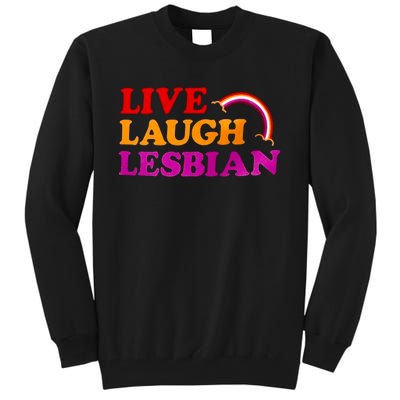 Live Laugh Lesbian Tall Sweatshirt