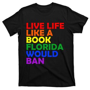 Live Life Like A Book Florida Would Ban Lgbt Month Queer T-Shirt