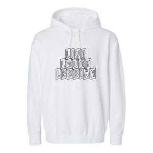 Live Laugh Lesbian Pride Garment-Dyed Fleece Hoodie