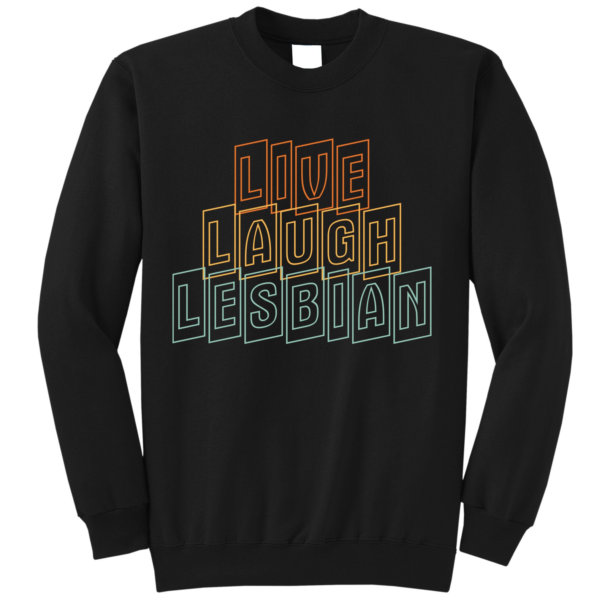 Live Laugh Lesbian Pride Sweatshirt