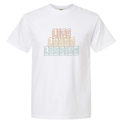 Live Laugh Lesbian Pride Garment-Dyed Heavyweight T-Shirt