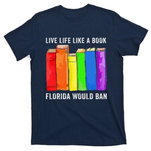 Live Life Like A Book Florida Would Ban Lgbt Month T-Shirt