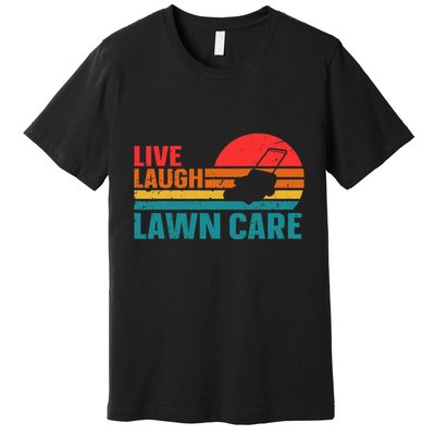 Live Laugh Lawn Care Premium T-Shirt
