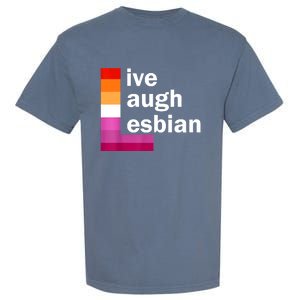 Live Laugh Lesbian Garment-Dyed Heavyweight T-Shirt