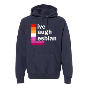 Live Laugh Lesbian Premium Hoodie