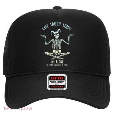 Live Laugh Leave Me Alone So I Can Dissociate In Peace High Crown Mesh Back Trucker Hat