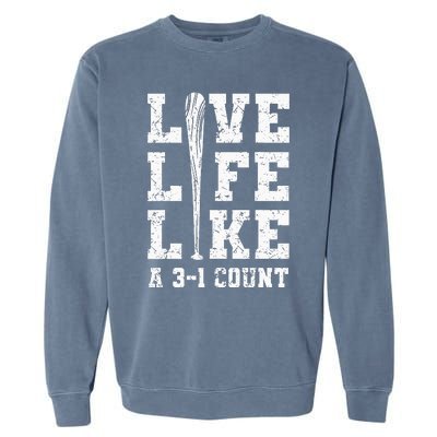 Live Life Like Baseball A 31 Count Garment-Dyed Sweatshirt