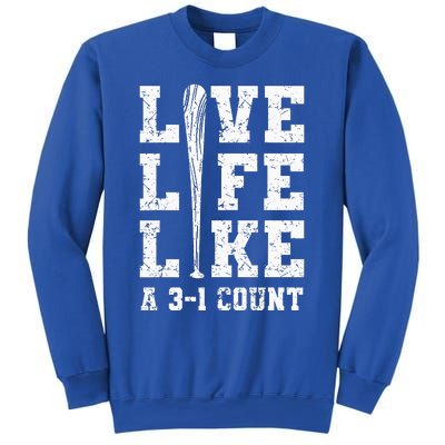 Live Life Like Baseball A 31 Count Sweatshirt