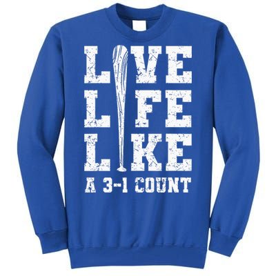 Live Life Like Baseball A 31 Count Tall Sweatshirt