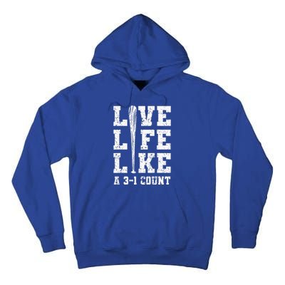 Live Life Like Baseball A 31 Count Tall Hoodie