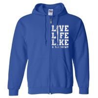 Live Life Like Baseball A 31 Count Full Zip Hoodie