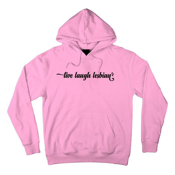 Live Laugh Lesbian Pride Hoodie