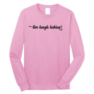 Live Laugh Lesbian Pride Long Sleeve Shirt