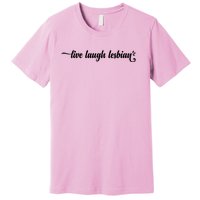 Live Laugh Lesbian Pride Premium T-Shirt