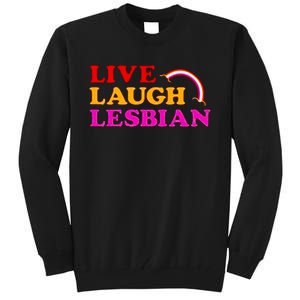 Live Laugh Lesbian Tall Sweatshirt