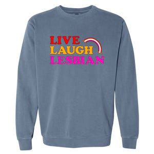 Live Laugh Lesbian Garment-Dyed Sweatshirt