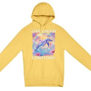 Live Laugh Lobotomy Symphony Dolphin Meme Premium Pullover Hoodie