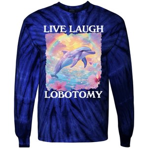 Live Laugh Lobotomy Symphony Dolphin Meme Tie-Dye Long Sleeve Shirt