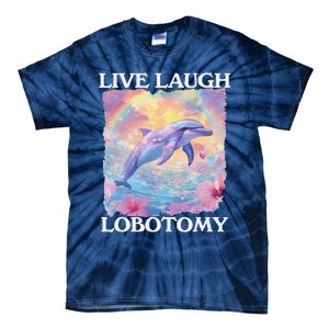 Live Laugh Lobotomy Symphony Dolphin Meme Tie-Dye T-Shirt