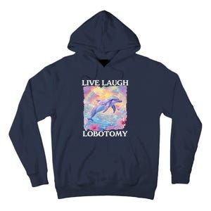 Live Laugh Lobotomy Symphony Dolphin Meme Tall Hoodie