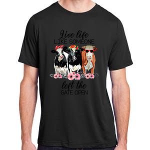 Live Life Like Someone Left The Gate Open Heifer Cow Adult ChromaSoft Performance T-Shirt