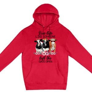 Live Life Like Someone Left The Gate Open Heifer Cow Premium Pullover Hoodie